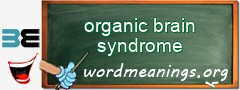 WordMeaning blackboard for organic brain syndrome